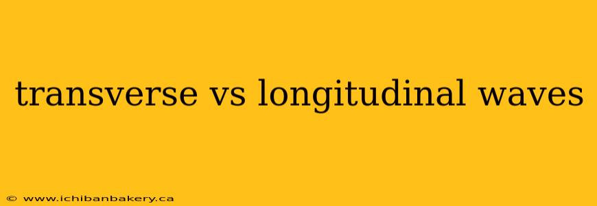 transverse vs longitudinal waves