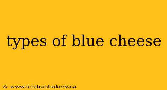 types of blue cheese