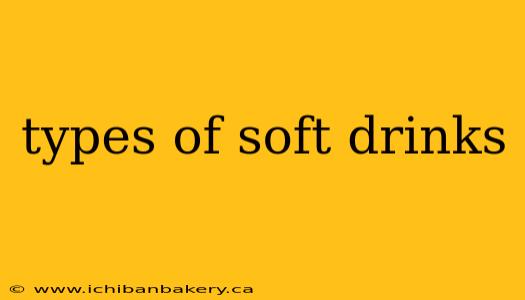types of soft drinks