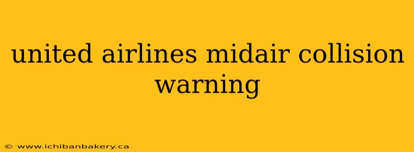 united airlines midair collision warning