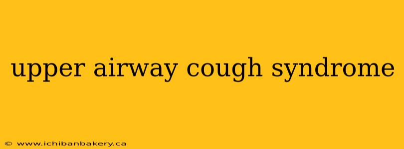 upper airway cough syndrome