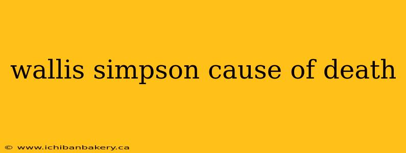 wallis simpson cause of death