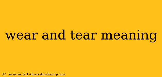 wear and tear meaning