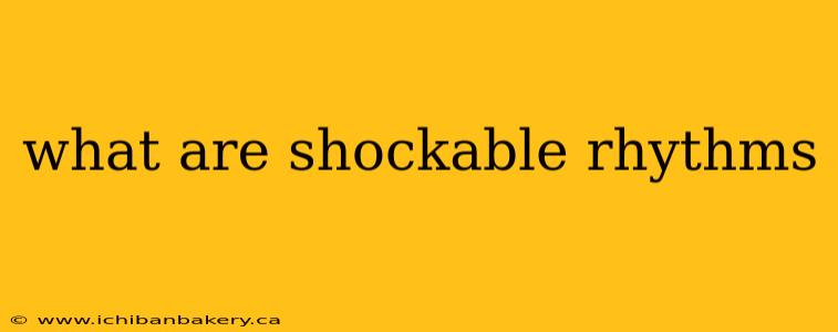 what are shockable rhythms