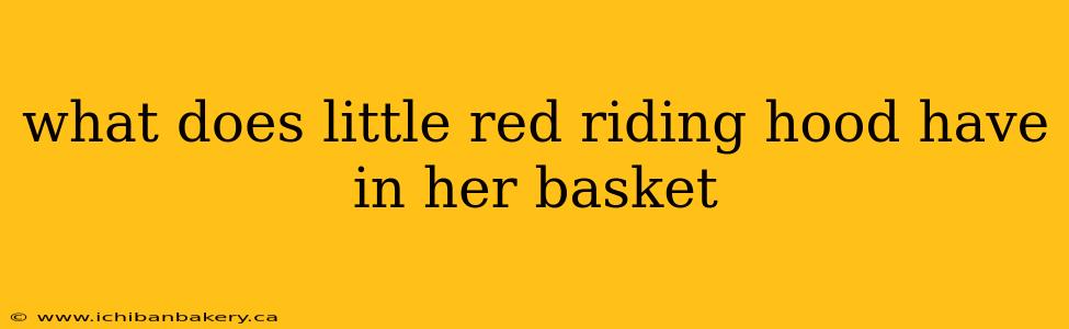 what does little red riding hood have in her basket