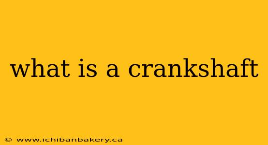what is a crankshaft