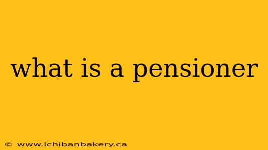 what is a pensioner