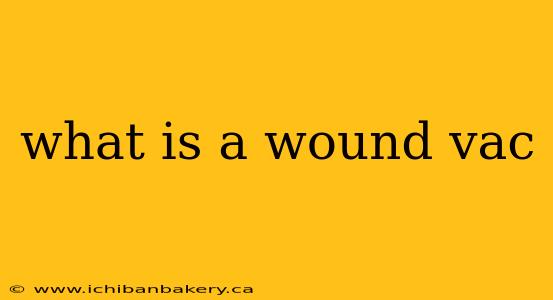 what is a wound vac