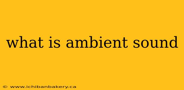 what is ambient sound