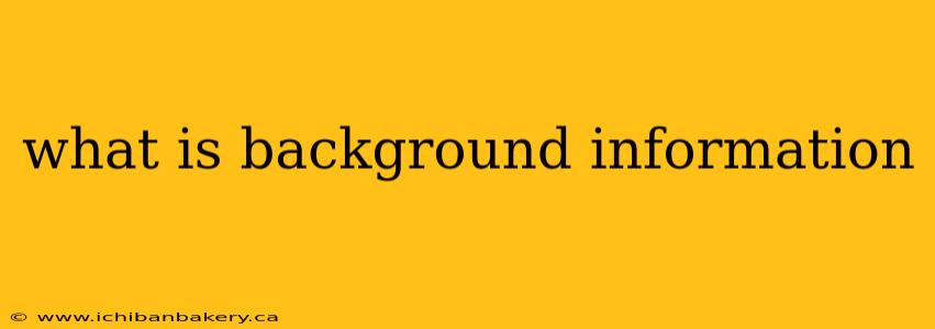 what is background information