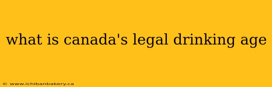 what is canada's legal drinking age