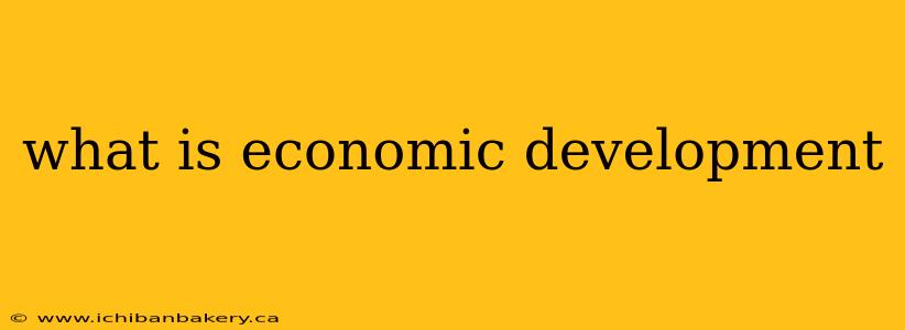 what is economic development