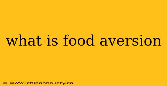what is food aversion