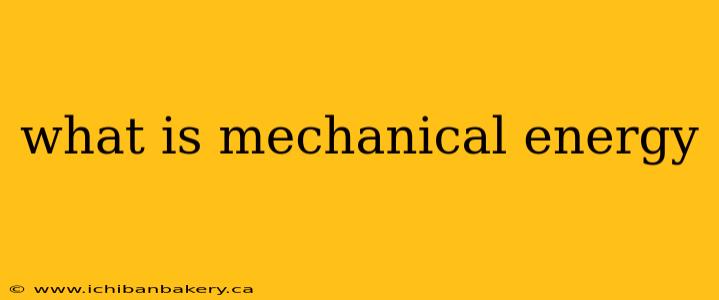 what is mechanical energy
