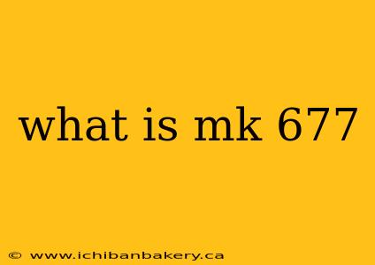 what is mk 677