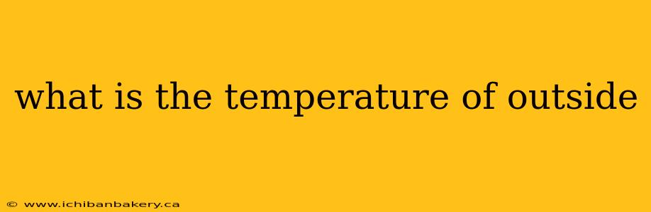 what is the temperature of outside