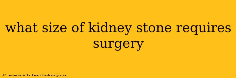 what size of kidney stone requires surgery