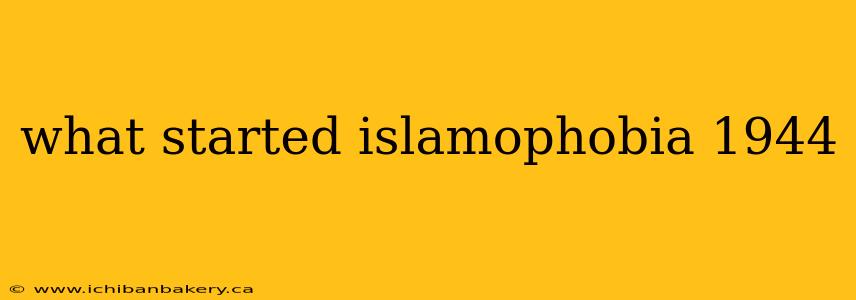 what started islamophobia 1944