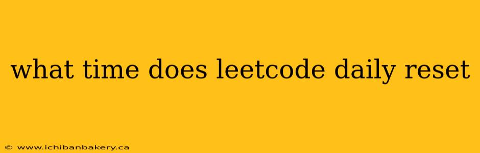 what time does leetcode daily reset