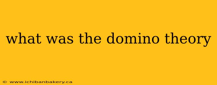 what was the domino theory