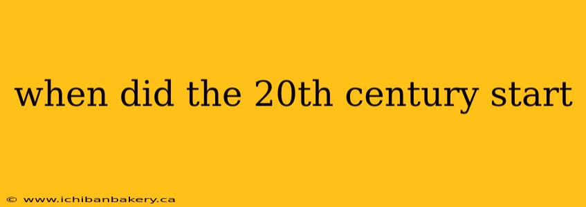 when did the 20th century start