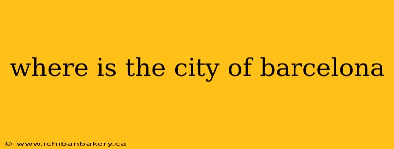 where is the city of barcelona