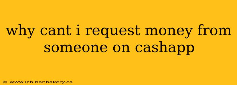 why cant i request money from someone on cashapp