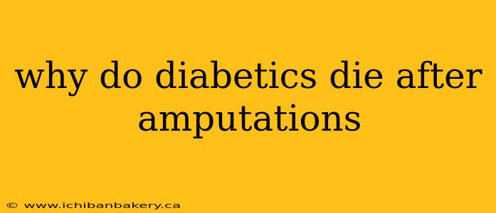 why do diabetics die after amputations