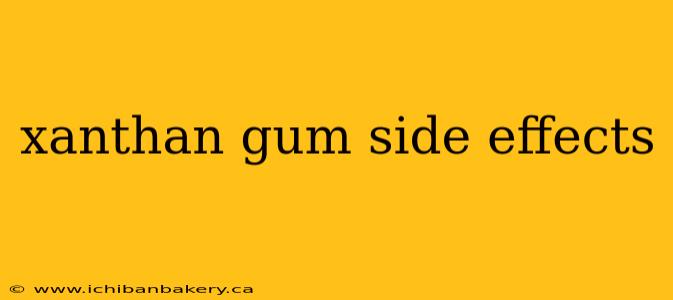 xanthan gum side effects