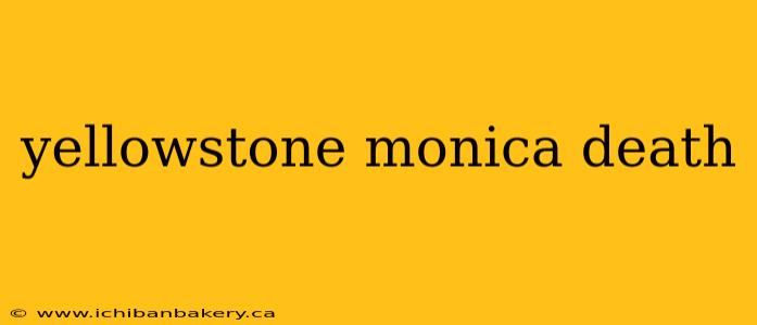 yellowstone monica death